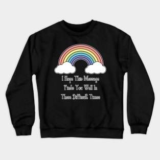 Pastel Rainbow I Hope This Message Finds You Well Crewneck Sweatshirt